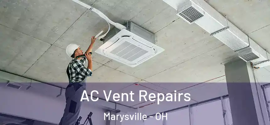 AC Vent Repairs Marysville - OH