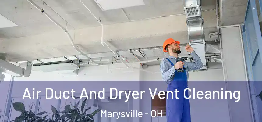 Air Duct And Dryer Vent Cleaning Marysville - OH