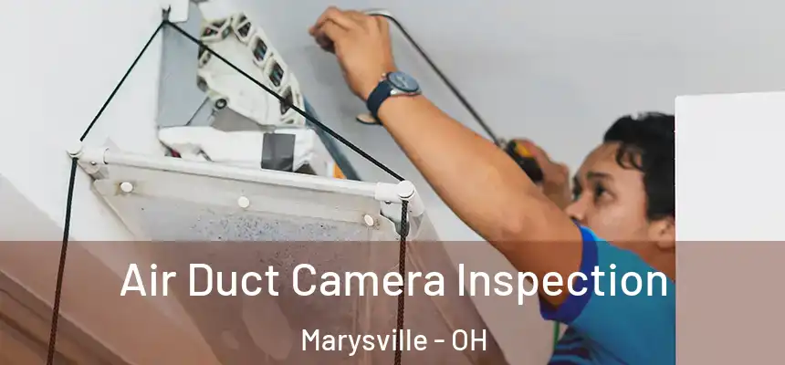  Air Duct Camera Inspection Marysville - OH