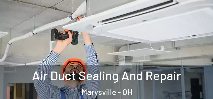  Air Duct Sealing And Repair Marysville - OH