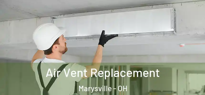  Air Vent Replacement Marysville - OH