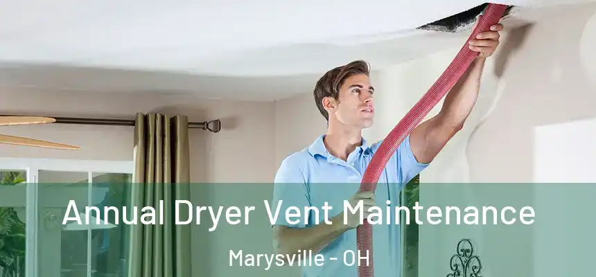 Annual Dryer Vent Maintenance Marysville - OH