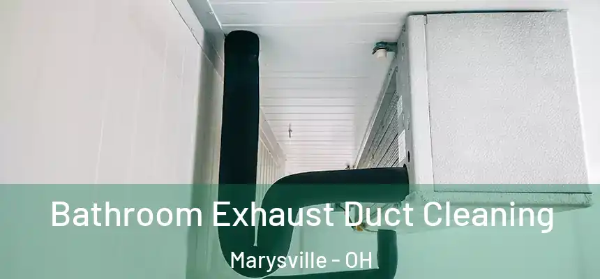  Bathroom Exhaust Duct Cleaning Marysville - OH