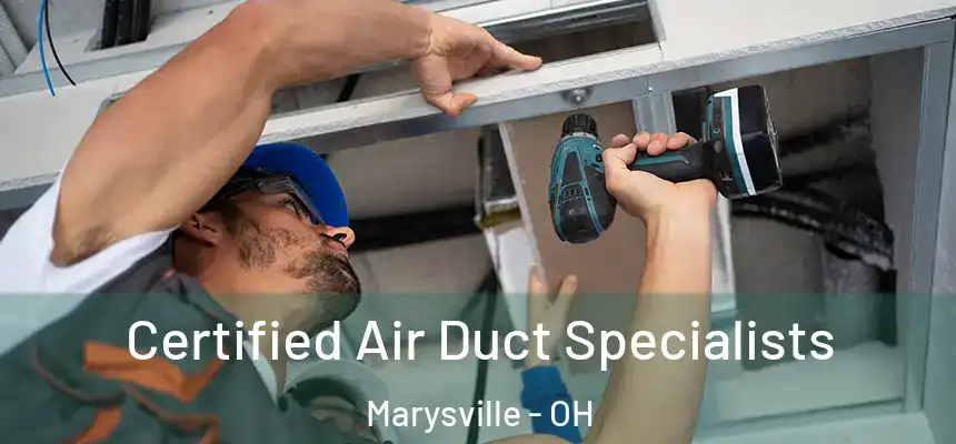  Certified Air Duct Specialists Marysville - OH