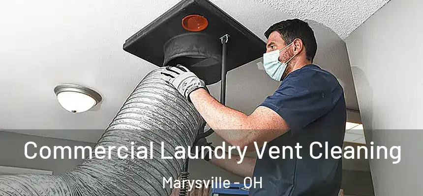  Commercial Laundry Vent Cleaning Marysville - OH
