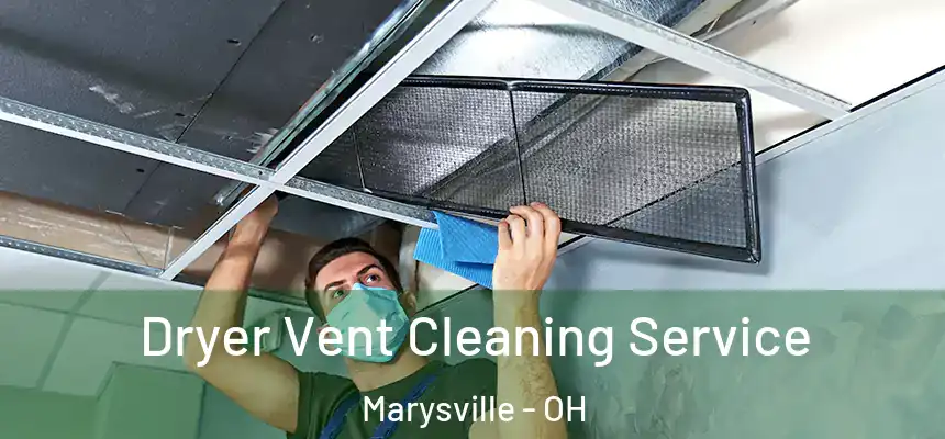  Dryer Vent Cleaning Service Marysville - OH