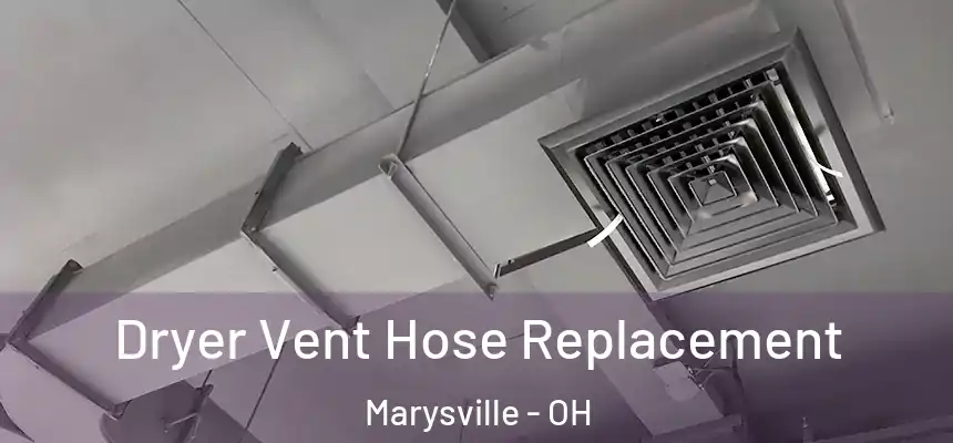  Dryer Vent Hose Replacement Marysville - OH