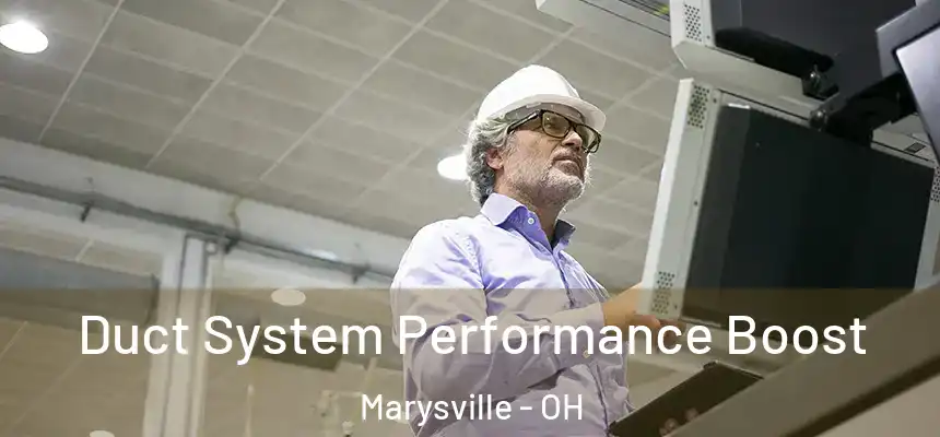  Duct System Performance Boost Marysville - OH