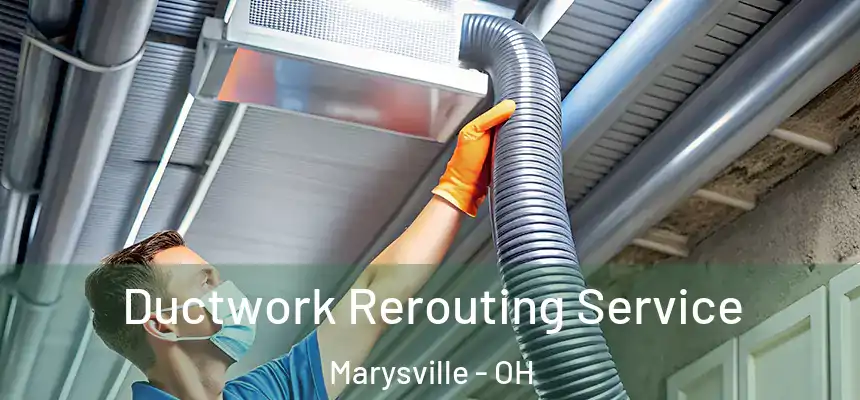  Ductwork Rerouting Service Marysville - OH