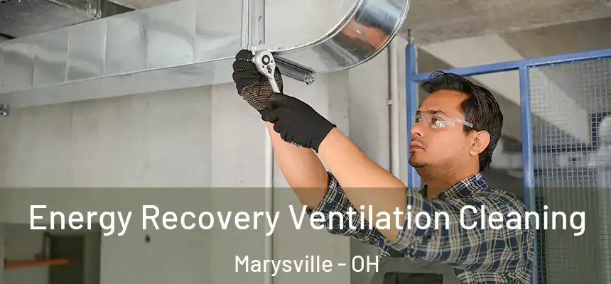 Energy Recovery Ventilation Cleaning Marysville - OH