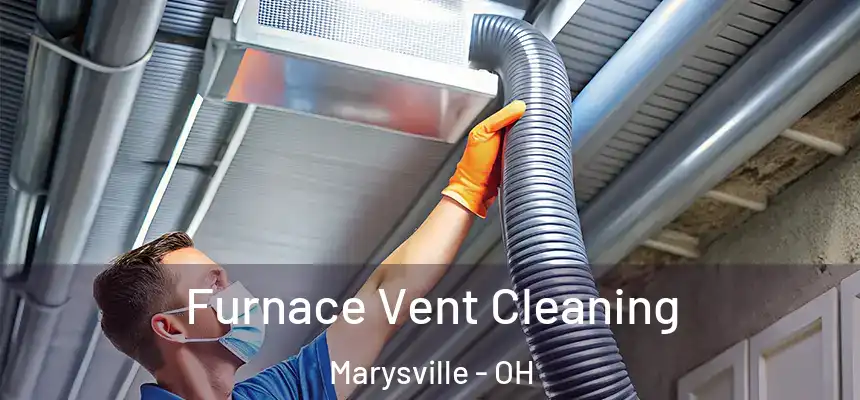 Furnace Vent Cleaning Marysville - OH