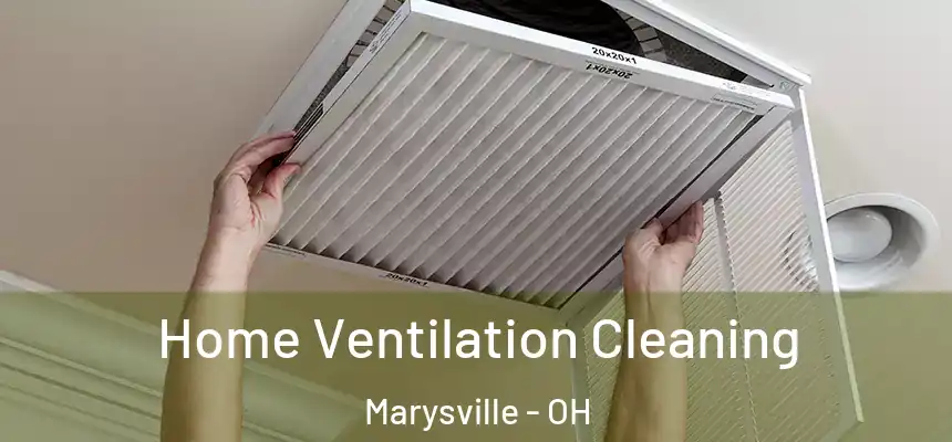 Home Ventilation Cleaning Marysville - OH