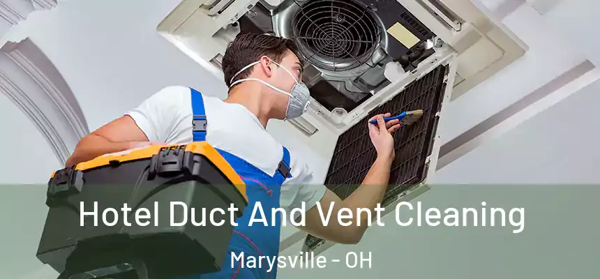  Hotel Duct And Vent Cleaning Marysville - OH