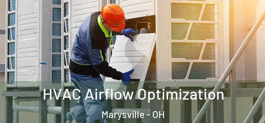 HVAC Airflow Optimization Marysville - OH