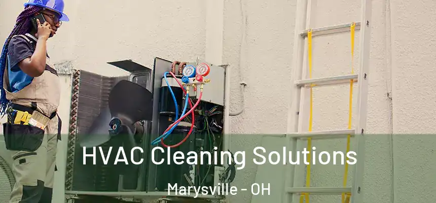  HVAC Cleaning Solutions Marysville - OH