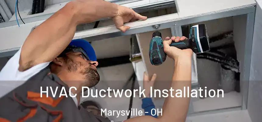  HVAC Ductwork Installation Marysville - OH