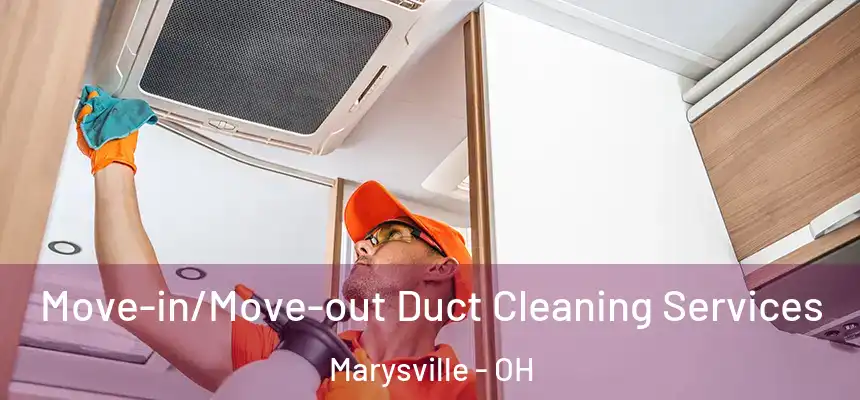  Move-in/Move-out Duct Cleaning Services Marysville - OH