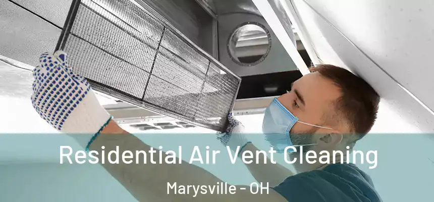 Residential Air Vent Cleaning Marysville - OH